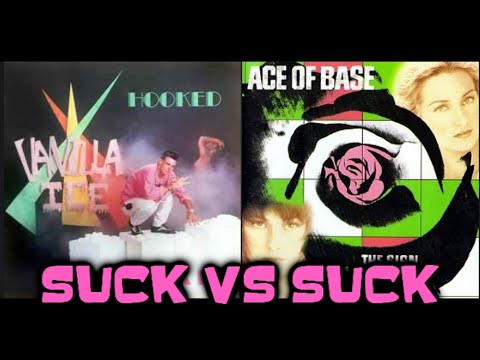 SUCK VS SUCK: Vanilla Ice -Hooked  Vs Ace Of Base - The Sign (For Wade)
