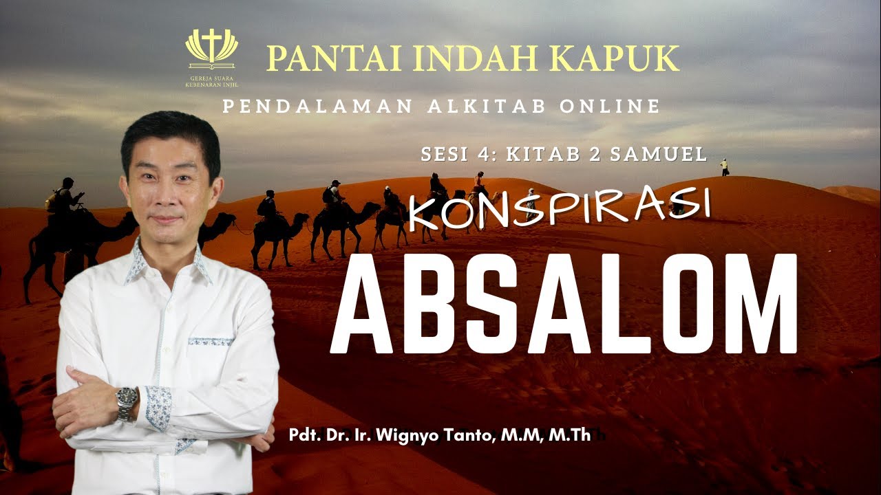 Kitab 2 Samuel (Sesi 4) – Konspirasi Absalom – Pdt. Dr. Ir. Wignyo Tanto, M.M, M.Th