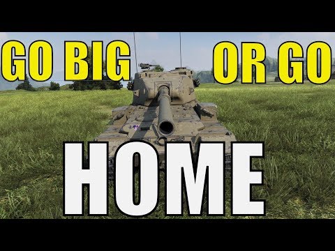WOTB | GO BIG OR GO HOME
