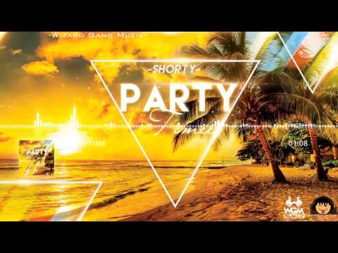 SHoRTY - Party Time || Dancehall || June 2016
