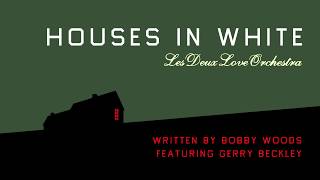 Les Deux Love Orchestra - Houses In White - Featuring America, Gerry Beckley & Bobby Woods