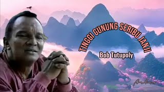 Download lagu TINGGI GUNUNG SERIBU JANJI - Bob Tutupoly ( lirik) mp3