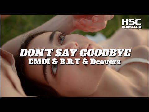 EMDI & B.R.T & Dcoverz - Don't Say Goodbye