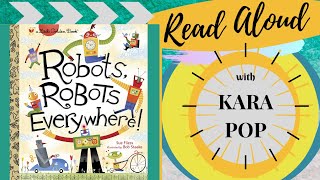 Robots Robots Everywhere! A Little Golden childrens book read aloud by Kara Pop