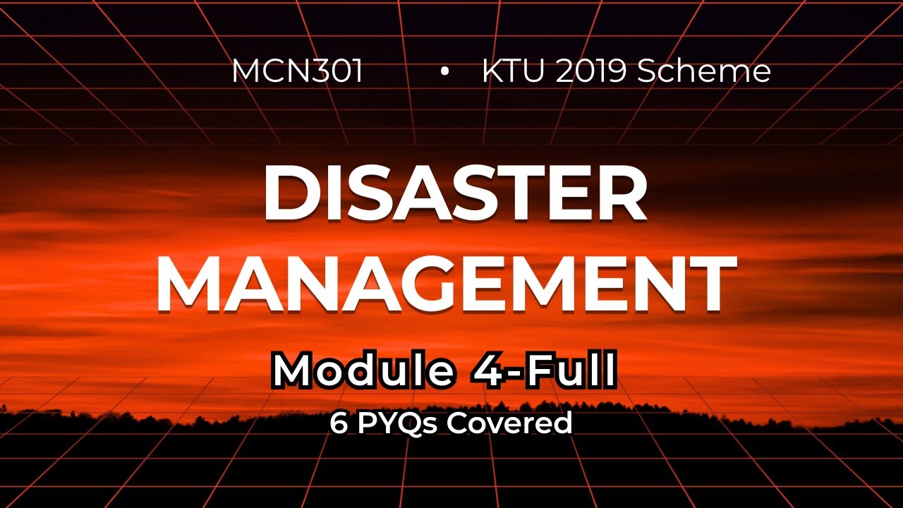 Disaster Management MCN301 – Module 4 (KTU 2019 Scheme) | Full PYQ Coverage | ONE SHOT | FULL MODULE