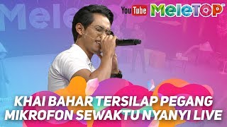 Khai Bahar pegang mic terbalik sewaktu nyanyi LIVE MeleTOP | Luluh
