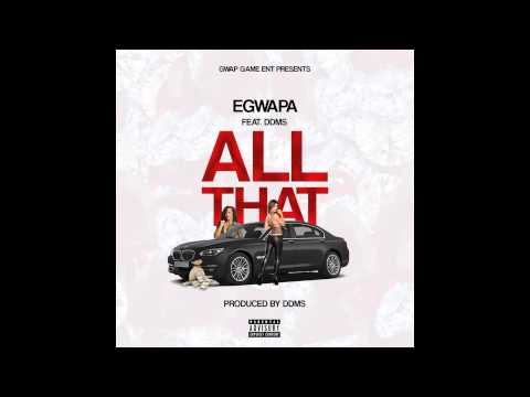 EGwapa feat DDMS - "All That"