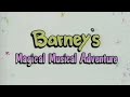 Barney Home Videos Song Compilation Barney S Magical Musical Adventure