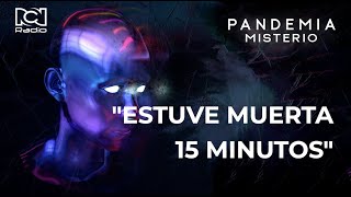 Pandemia Misterio: "Estuve muerta 15 minutos"