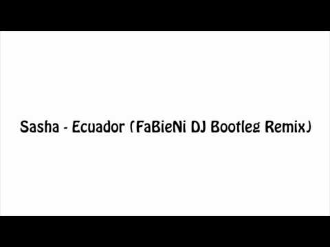 Sash - Ecuador (FaBieNi DJ Bootleg Remix)