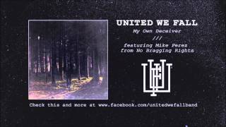United We Fall - My Own Deceiver (feat. Mike Perez from No Bragging Rights)