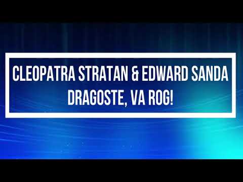 Cleopatra Stratan & Edward Sanda - Dragoste, va rog! (Versuri/Lyrics)