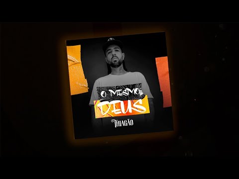 Thiagão Canal Oficial - Thiagão- O mesmo Deus