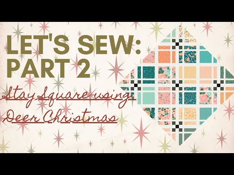 Let's Sew Part 2 Assembling Blocks for Stay Square 