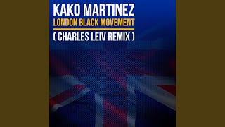 Kako Martinez - London Black Movement (Charles Leiv Remix) video