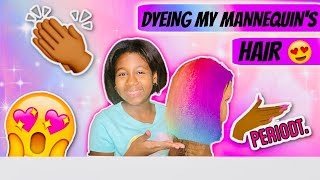 DYEING MY MANNEQUIN HAIR FOR THE FIRST TIME