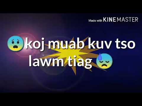 koj muab kuv tso lawm tiag2 😭😭😭
