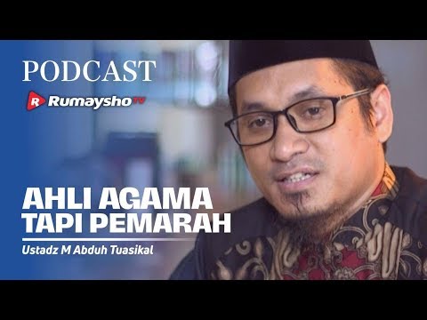 PODCAST: Ahli Agama tapi Pemarah - Ustadz M Abduh Tuasikal