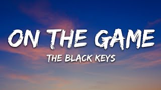The Black Keys - On The Game (Lyrics)