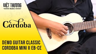 Video thumbnail for Demo Đàn Guitar Classic Cordoba Mini II EB-CE by Việt Thương Music