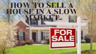 How To Sell Your Home Fast In A Slow Market