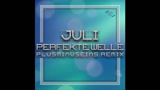 Juli - perfekte Welle (plusminuseins 2k19 remix)