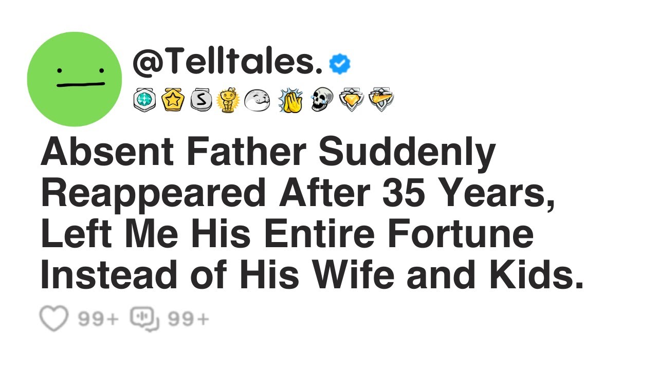 Absent Father Suddenly Reappeared After 35 Years, Left Me His Entire Fortune Instead of His...
