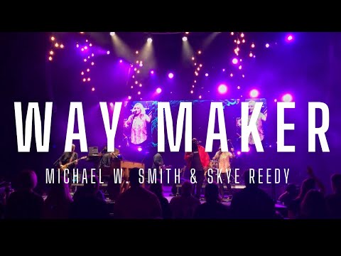 Waymaker - Skye Reedy & Michael W. Smith