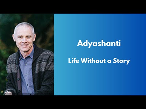 Life Without a Story - Adyashanti