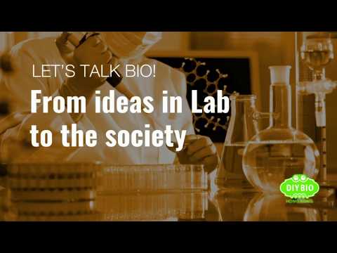 Let's Talk Bio: From Ideas in Laboratory to the Society