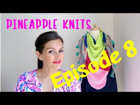 Pineapple Knits Episode 8 - A Knitting Podcast