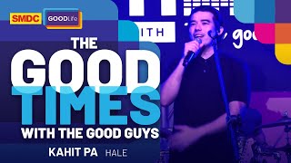 Hale Performs &quot;Kahit Pa&quot; Live on SMDC Good Times with the Good Guys