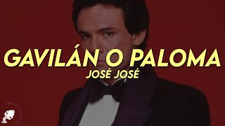José José - Gavilán o Paloma (Letra)