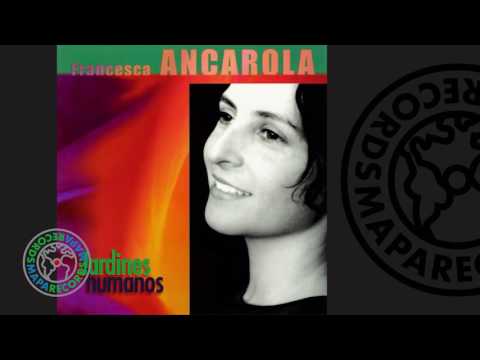 Francesca Ancarola - Jardines Humanos (Full Album)