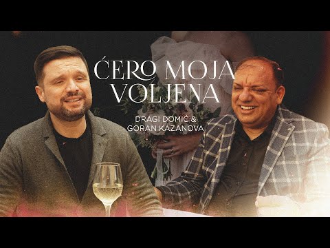 DRAGI DOMIĆ X GORAN KAZANOVA - ĆERO MOJA VOLJENA (OFFICIAL VIDEO 2025)