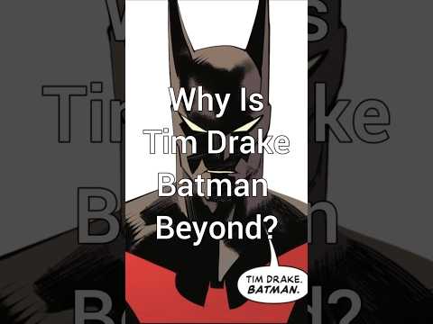 Why Is Tim Drake Batman Beyond?