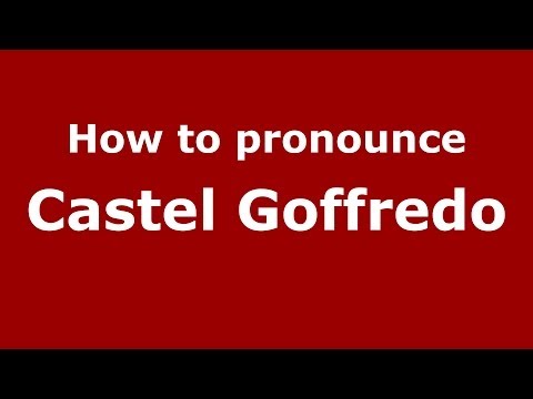 How to pronounce Castel Goffredo (Italian/Italy) - PronounceNames.com