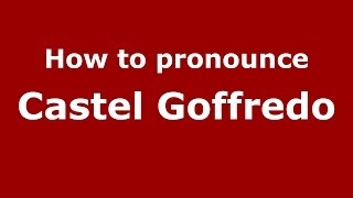 How to pronounce Castel Goffredo
