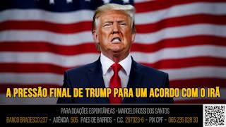 Análise De Cenário  -  A pressão final de Trump para um acordo com o Irã