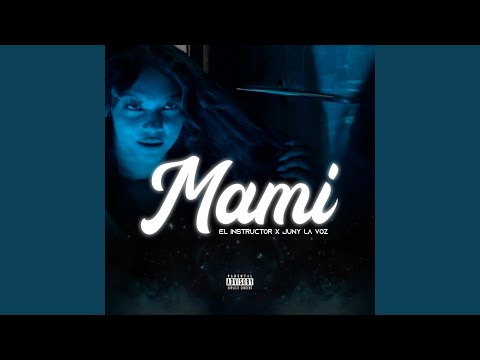 Mami (feat. el instructor & juny la voz inolvidable)
