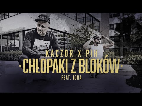 Kaczor X Pih - Chłopaki z Bloków (ft. Joda) (prod. Baltik Beatz) VIDEO