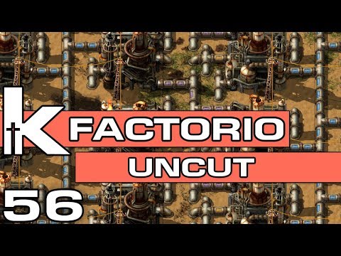Factorio Uncut Ep 56 | The Refining Refining Episode | Let's Play Factorio 0.17