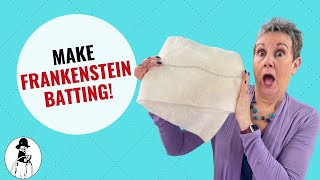 How to Make Batting - Frankenstein style!