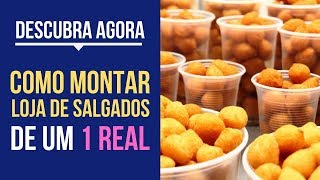 Como montar loja de salgados de 1 real