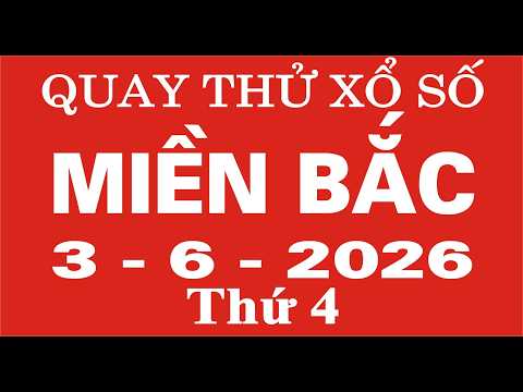Quay thử xổ số Miền Bắc ng&agrave;y 3 th&aacute;ng 6 năm 2026 - Quay thử XSMB, Xosothantai