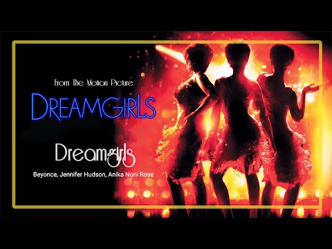 Beyoncé, Jennifer Hudson, Anika Noni Rose - Dreamgirls (From 'Dreamgirls' Soundtrack)