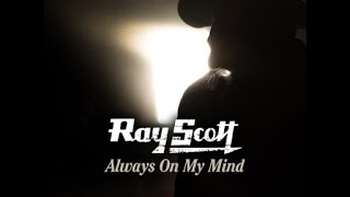 &quot;Always On My Mind&quot; Ray Scott Roots Session Vol 6/6