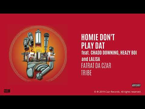 FatRat Da Czar - Homie Dont Play feat. Chadd Downing, Heazy Boi and LaLisa [AUDIO]