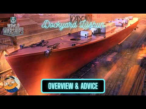 World of Warships - Dockyard: Lüshun Overview & Advice
