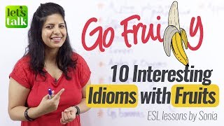 Go Fruity–10 Interesting idioms with Fruits – Free English Speaking Lessons | Improve Spoken English